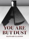 You Are But Dust